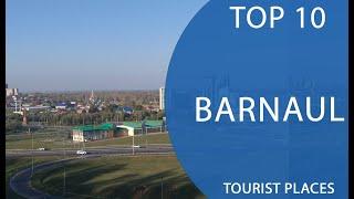 Top 10 Best Tourist Places to Visit in Barnaul | Russia - English