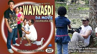 Waynasdi Da Movie (Kankana-ey)