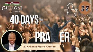 40 Days of Prayer | Day 32 | Dr. Arbentz Pierre Antoine | 12/23/24 | Guilgal SDA Church