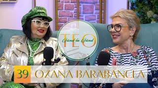 OZANA BARABANCEA: “La capitolul bărbați sunt pierzantă. Am zis stop-joc!” #podcast #ep39