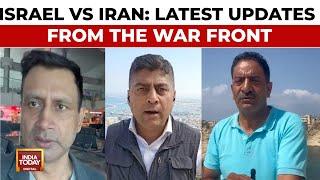 Israel-Iran War: Latest Updates From Ground Zero In Israel, Iran & Lebanon | India Today