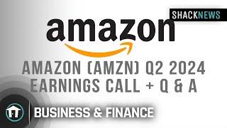 Amazon (AMZN) Q2 2024 Earnings Conference Call + Q & A