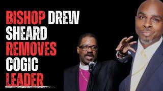 Bishop J. Drew Sheard Removes COGIC Leader!