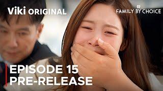 Family By Choice Episode 15 Pre-Release & Spoilers [ ENG SUB ]