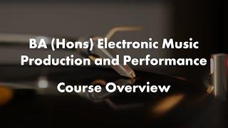 BA (Hons) Electronic Music Production and Performance - Course Overview