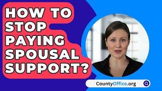 How To Stop Paying Spousal Support? - CountyOffice.org