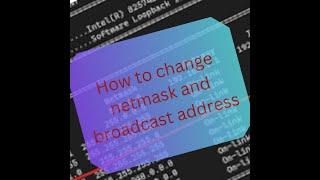 How to Change your netmask and broadcast address.