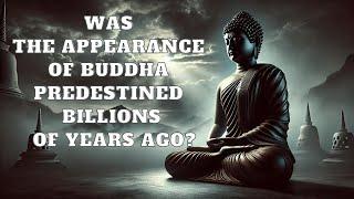 Was the Appearance of Buddha Predestined Billions of Years Ago?