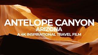 Antelope Canyon, AZ | A 4K Inspirational Travel Film