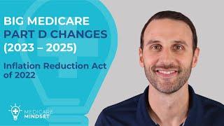 Big Medicare Part D Changes (2023-2025) | Inflation Reduction Act of 2022