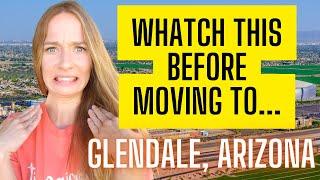 Living in Glendale Arizona | 3 Things YOU should know BEFORE Moving to Glendale Arizona