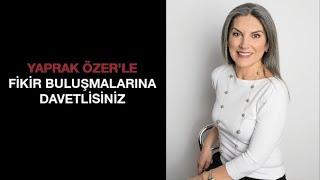 Fikir Buluşmalarına Davetlisiniz - Yaprak Özer | İndeks Konuşmacı Ajansı