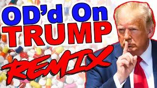 OD'd On Trump REMIX - The Remix Bros