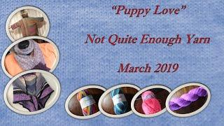 Puppy Love - Not Quite Enough Yarn, March 2019