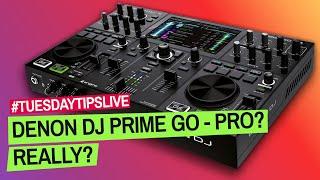 Denon DJ Prime GO - Pro? REALLY?  #TuesdayTipsLive