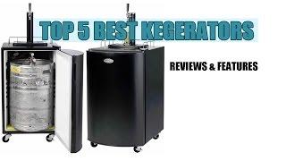 Top Rated Best Kegerators 2016 - Reviews & Features