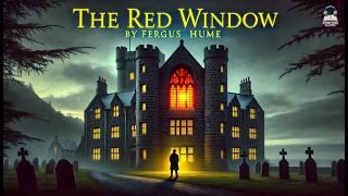 The Red Window  | A Mystery by Fergus Hume ️‍️