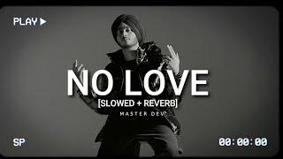 No Love || [ Slowed Reverbed ] || Subh || Official video || Master Dev