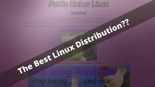 The Best Linux Distribution (JUSTIN BIEBER LINUX)