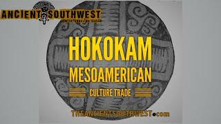 Hohokam Mesoamerican Culture Trade | TheAncientSouthwest.com