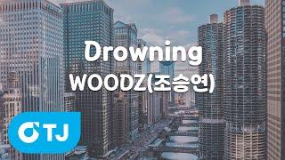 [TJ노래방] Drowning - WOODZ(조승연) / TJ Karaoke