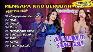 Ochi Alvira Ft. Shinta Gisul - MENGAPA KAU BERUBAH - HALU | FULL DANGDUT KOPLO 2024