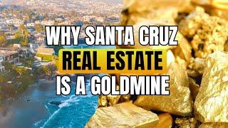 Why Santa Cruz Real Estate is a Goldmine #santacruz #homesforsale