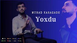 Murad Karazade - Yoxdu 2024 (Official Klip)