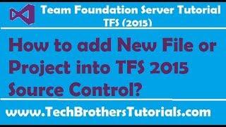 How to add New File or Project into TFS 2015 Source Control - Team Foundation Server 2015 Tutorial