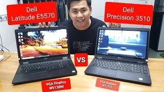 So sánh Dell  Precision 3510 và Dell Latitude E5570 | máy trạm và máy doanh nhân đồ họa có cảm ứng