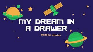 MY  DREAM  IN A   DRAWER!  |  Bedtime story Series