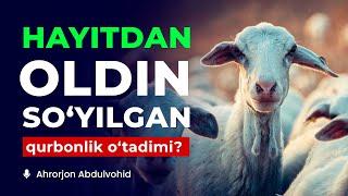 Hayitdan oldin so‘yilgan qurbonlik o‘tadimi? | Ahrorjon Abdulvohid