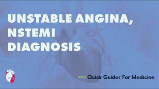 Unstable Angina, NSTEMI, Diagnosis | Quick Guides For Medicine (Internal Medicine Exams, Usmle)