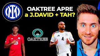 INTER MERCATO: Oaktree SGANCIA 47mln...ARRIVANO DAVID e TAH?