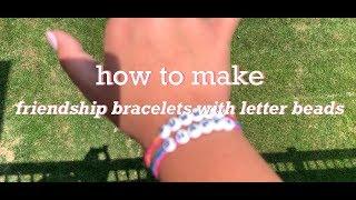 how to make friendship bracelets with alphabet beads 