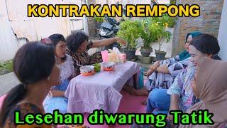 LESEHAN DIWARUNG TATIK || KONTRAKAN REMPONG EPISODE 797