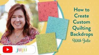 How to Create Custom Quilting Backdrops | Designs by JuJu