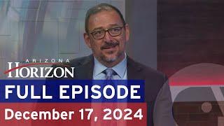 Arizona Horizon | December 17, 2024 | Full episode