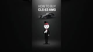 How to Buy a CLS 63 AMG (Without Selling Your Soul... Probably)