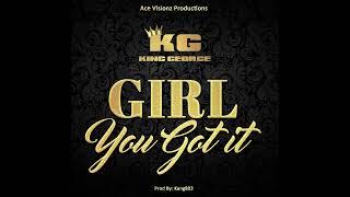 King George - Girl You Got It  (Official Audio)