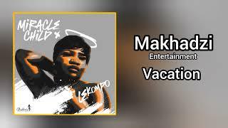 Makhadzi Entertainment - Vacation (Official Audio).