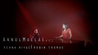 Presenting Annul Maelae |Varanam Aayiram |Female Cover by Rehna Riyaz |Robin Thomas