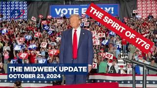 The Midweek Update - Finish the Story, President Trump ... The Story of 1776 - October 23, 2024