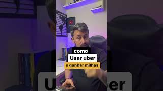 Como ganhar milhas usando Uber!!