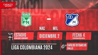  EN VIVO | Nacional Vs. Millonarios - Cuadrangulares finales de la Liga Colombiana