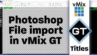 vMix GT Title Designer- Importing Photoshop files.