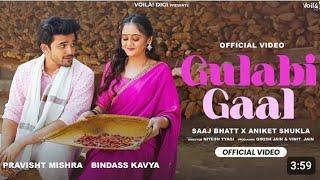 GULABI GAAL : Bindass Kavya, Pravisht Mishra | Saaj Bhatt, Aniket Shukla | New Hindi Song 2025