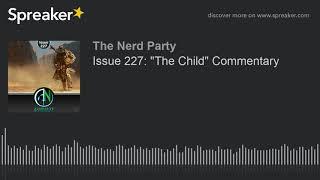 Issue 227: "The Child" Commentary