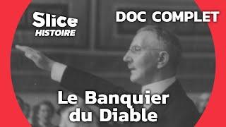 Hjalmar Schacht : L'Économie au Service du Nazisme | SLICE HISTOIRE | DOC COMPLET