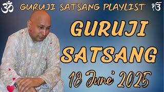 GURU JI SATSANG PLAYLIST || GURU JI AMRITVELA || 18 JUNE 2025 WEDNESDAY @GurujiTheDivineBlessings